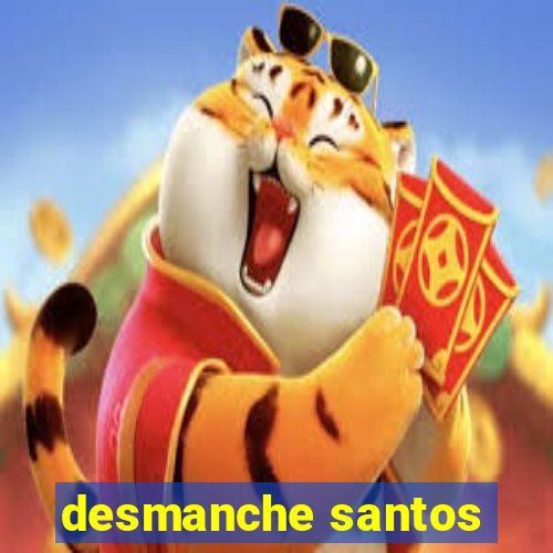 desmanche santos