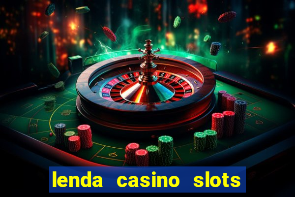 lenda casino slots paga mesmo