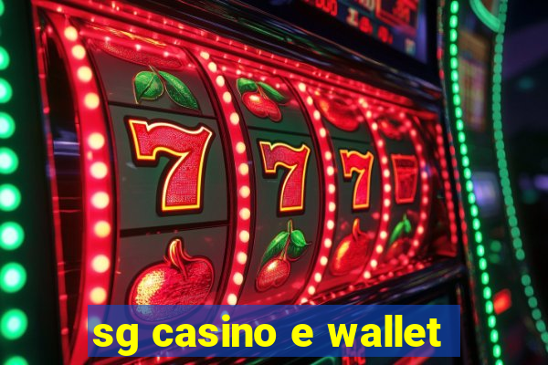 sg casino e wallet