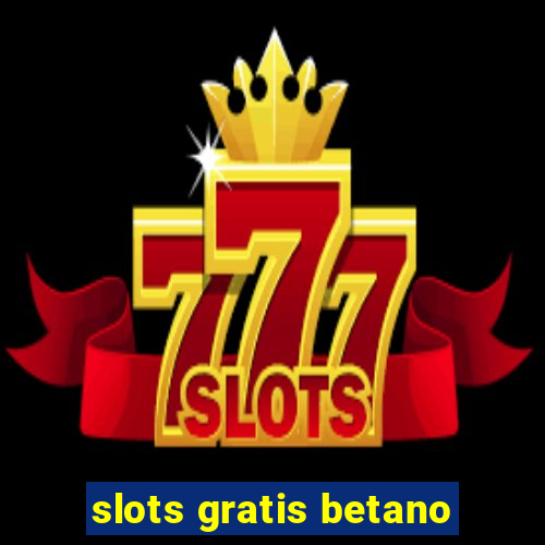 slots gratis betano