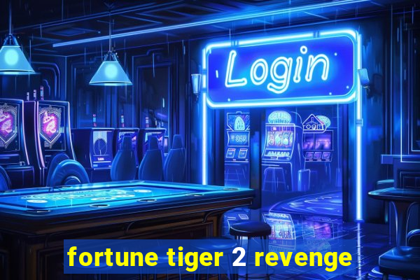 fortune tiger 2 revenge