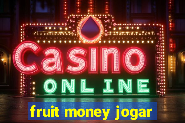 fruit money jogar