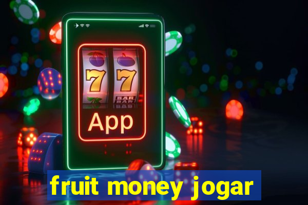 fruit money jogar