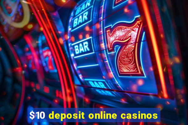 $10 deposit online casinos