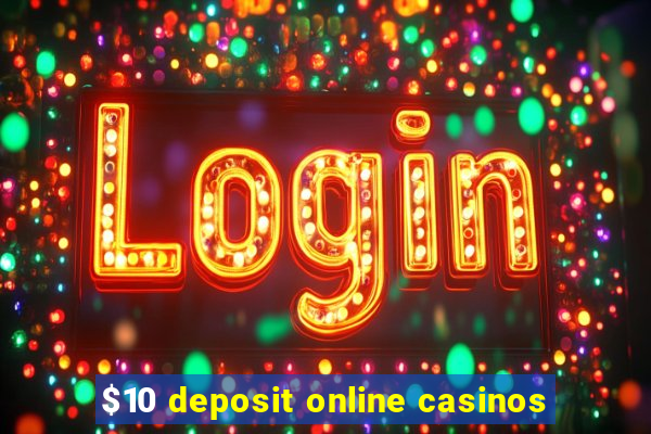 $10 deposit online casinos