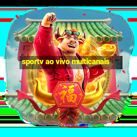 sportv ao vivo multicanais