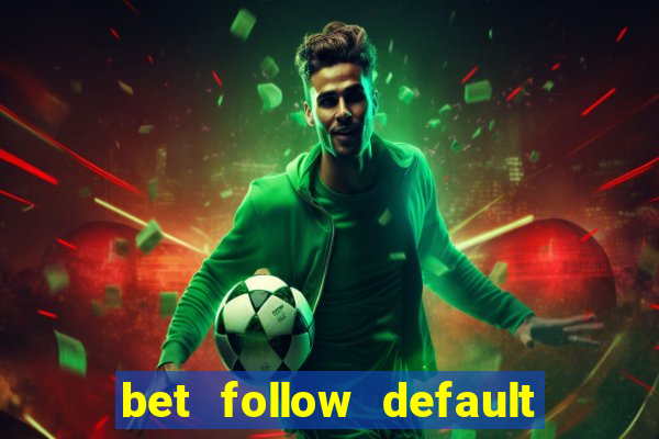 bet follow default bet minimum bet maximum