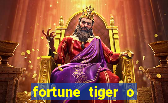 fortune tiger o que e