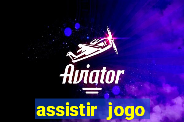 assistir jogo gremio ao vivo