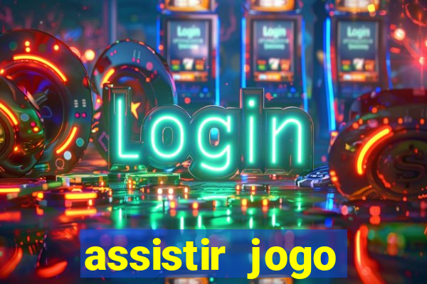 assistir jogo gremio ao vivo