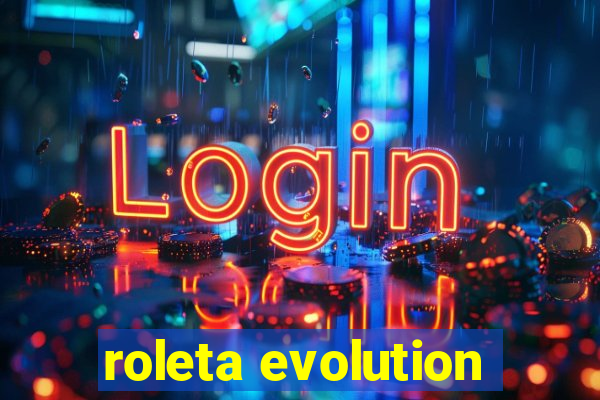 roleta evolution