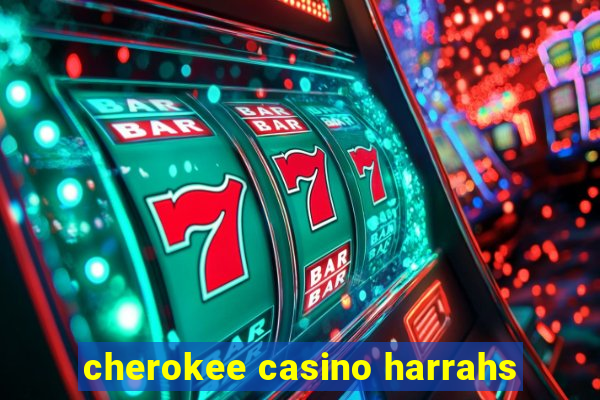 cherokee casino harrahs