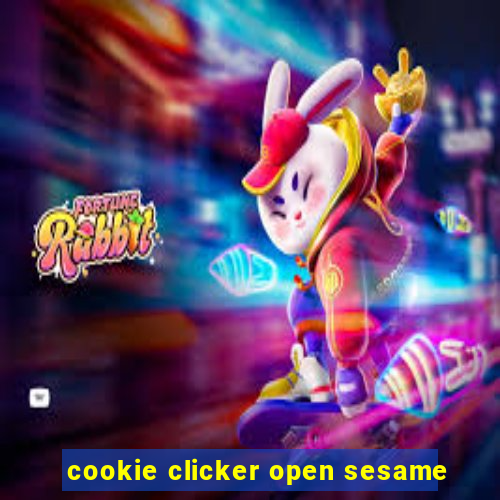 cookie clicker open sesame