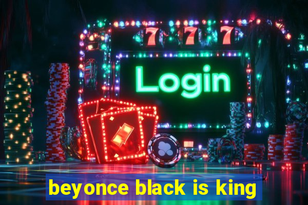 beyonce black is king