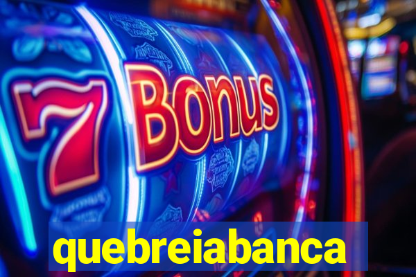 quebreiabanca