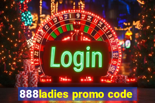 888ladies promo code