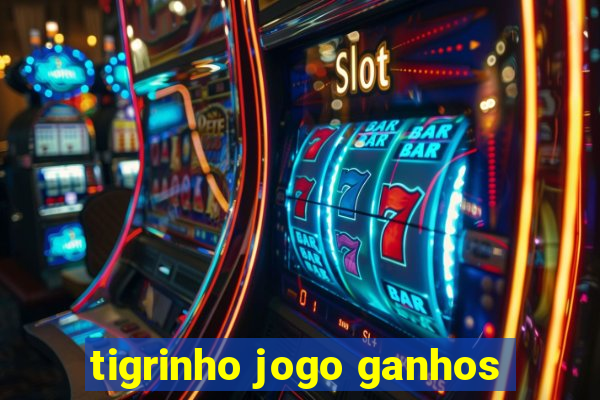 tigrinho jogo ganhos