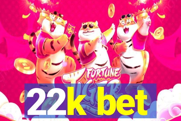 22k bet