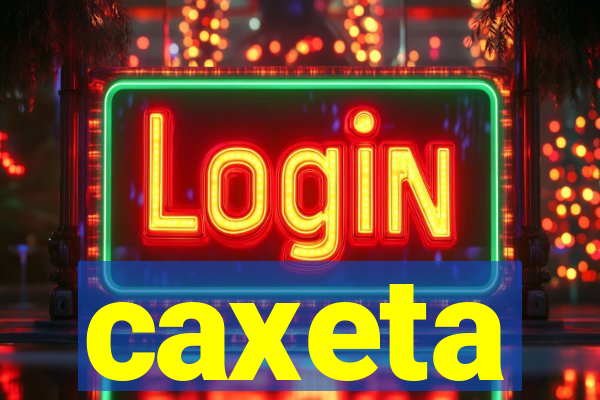 caxeta