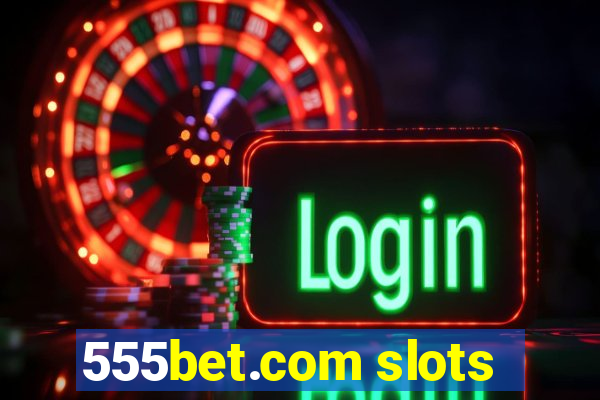 555bet.com slots