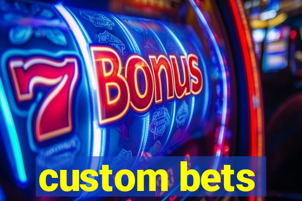 custom bets