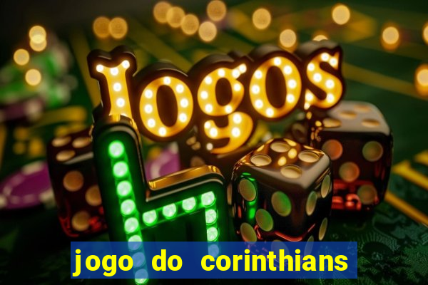 jogo do corinthians hoje passa em qual canal