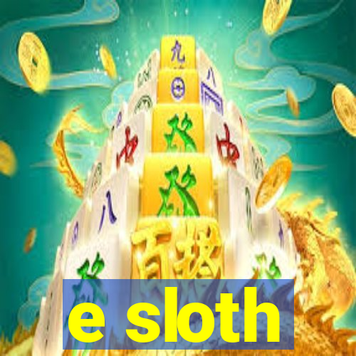 e sloth