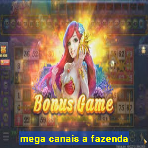 mega canais a fazenda