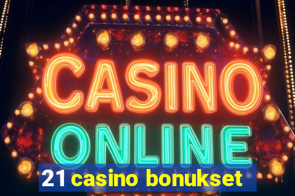 21 casino bonukset