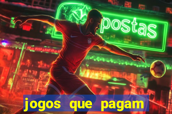 jogos que pagam muito dinheiro de verdade