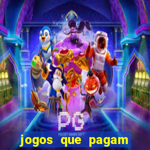 jogos que pagam muito dinheiro de verdade