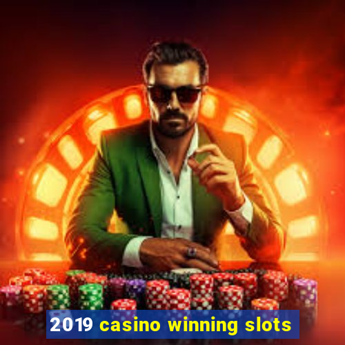 2019 casino winning slots