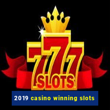 2019 casino winning slots