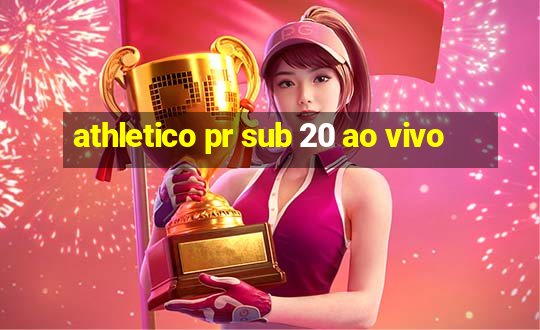 athletico pr sub 20 ao vivo