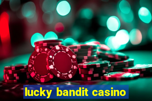 lucky bandit casino