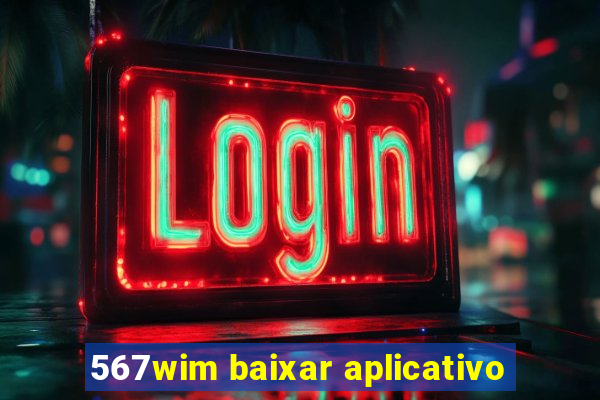 567wim baixar aplicativo