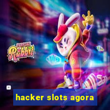 hacker slots agora