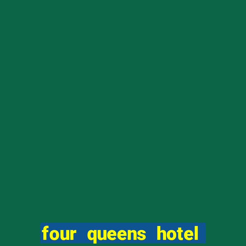 four queens hotel and casino las vegas nevada