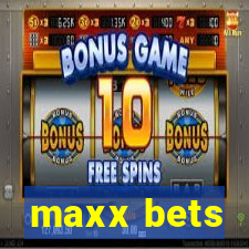 maxx bets