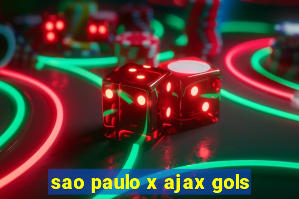 sao paulo x ajax gols