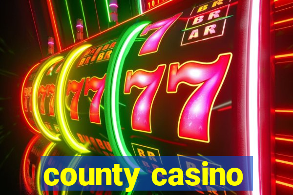 county casino