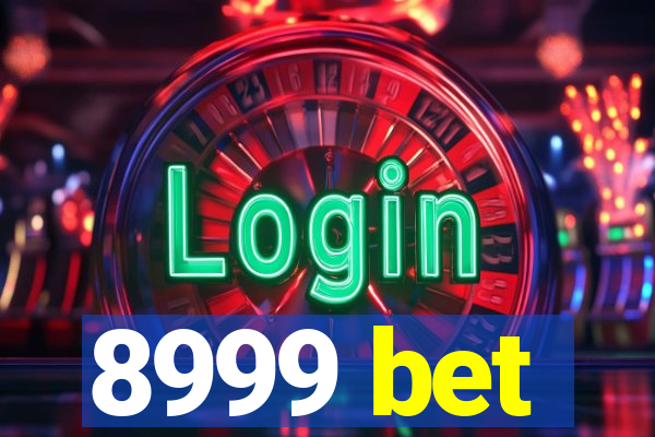 8999 bet