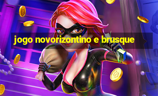 jogo novorizontino e brusque