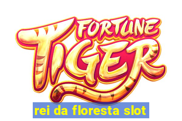 rei da floresta slot