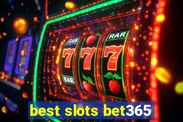 best slots bet365