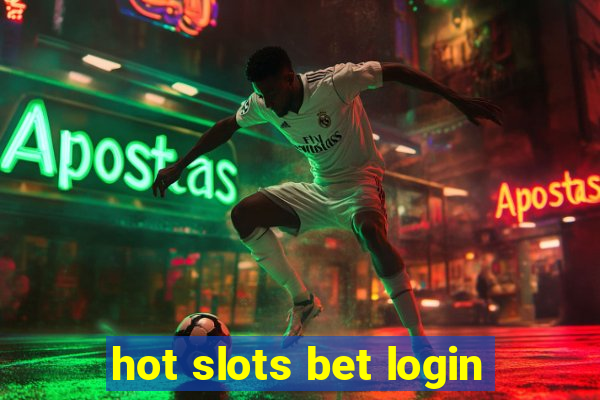 hot slots bet login