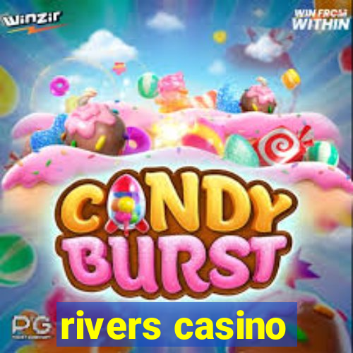 rivers casino