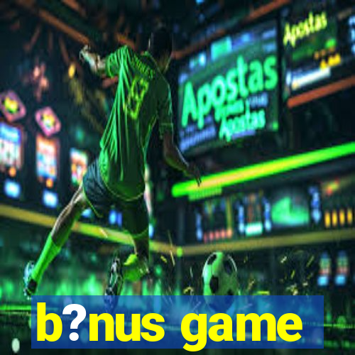 b?nus game