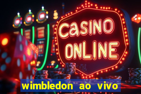 wimbledon ao vivo online gratis