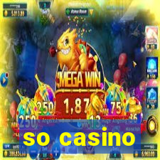 so casino